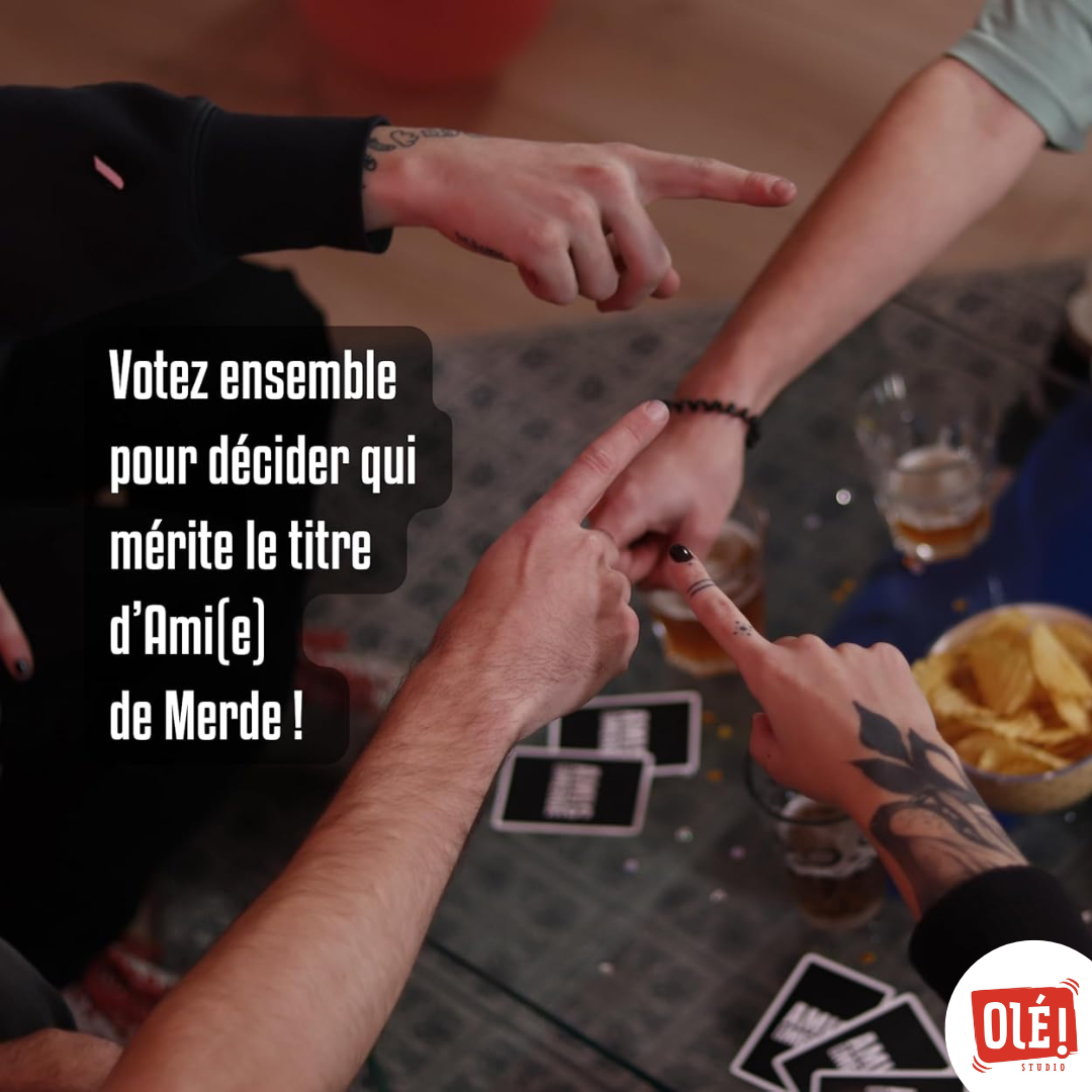 AMIS DE MERDE OLÉ