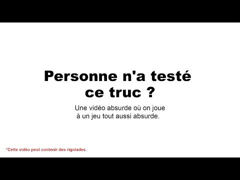 PERSONNE N'A TESTE CE TRUC